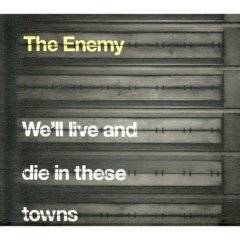 The Enemy : We'll Live and Die in These Towns